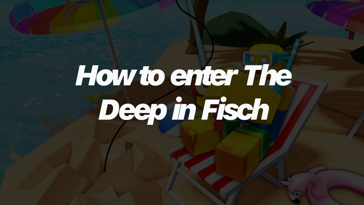 How to enter The Deep in Fisch