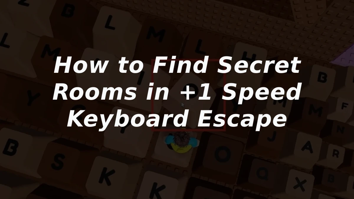 How to Find Secret Rooms in +1 Speed Keyboard Escape