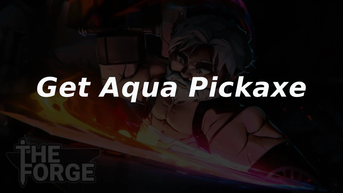 How to Get Aqua Pickaxe in The Forge