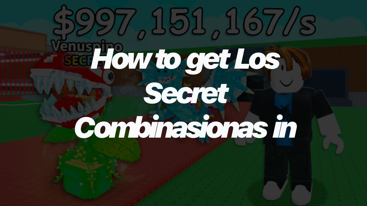 How to get Los Secret Combinasionas in Steal a Brainrot