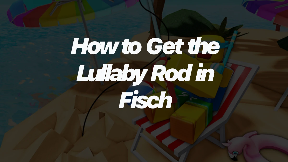 How to Get the Lullaby Rod in Fisch