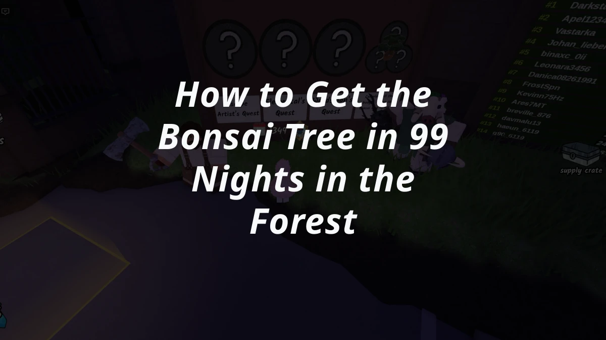 How to Get the Bonsai Tree in 99 Nights in the Forest