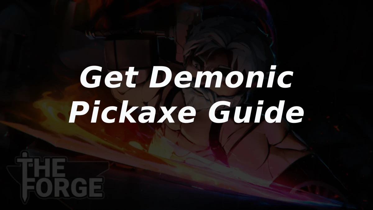 How to Get the Demonic Pickaxe in Roblox The Forge
