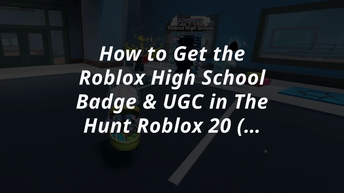 How to Get the Roblox High School Badge & UGC in The Hunt Roblox 20 (2016)