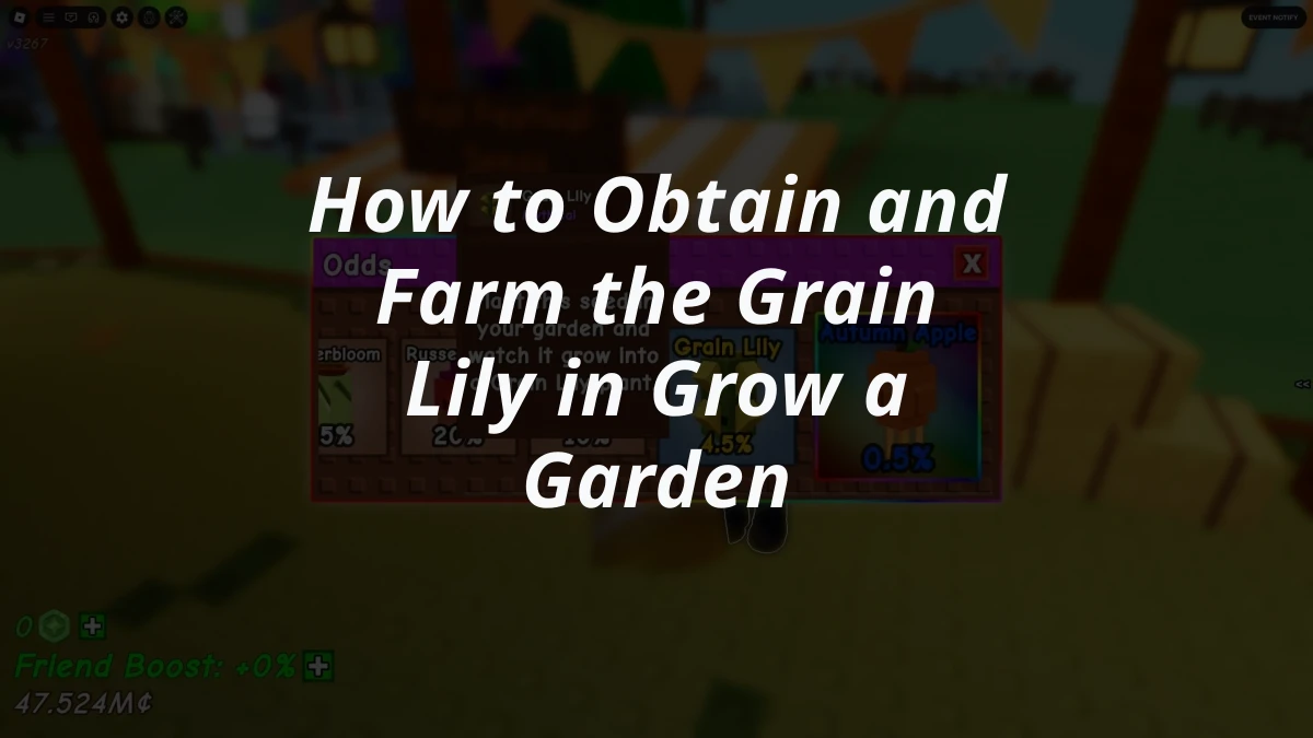 How to Obtain and Farm the Grain Lily in Grow a Garden
