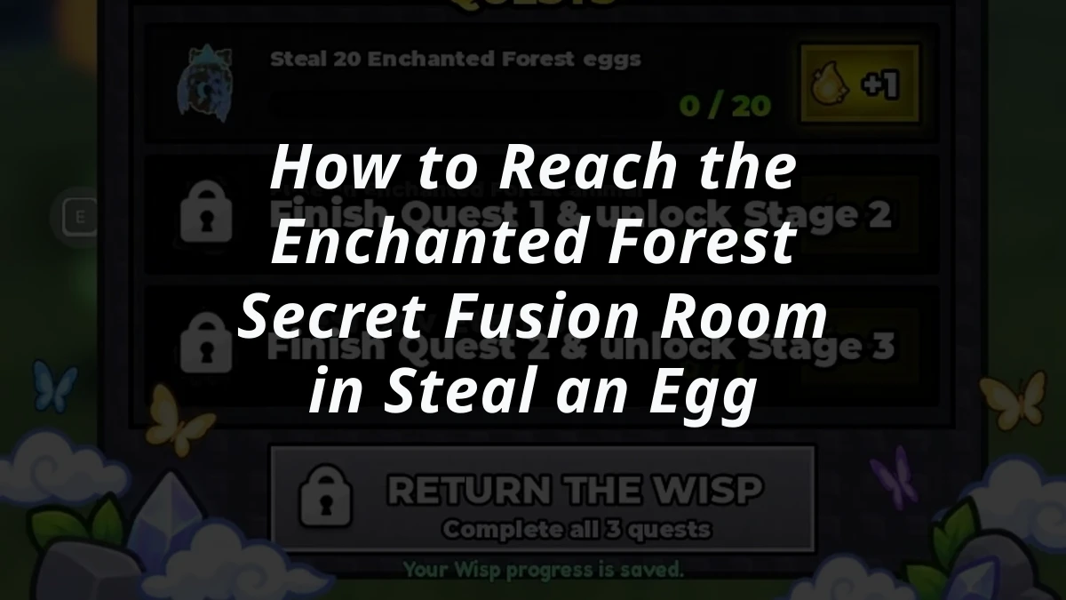 How to Reach the Enchanted Forest Secret Fusion Room in Steal an Egg
