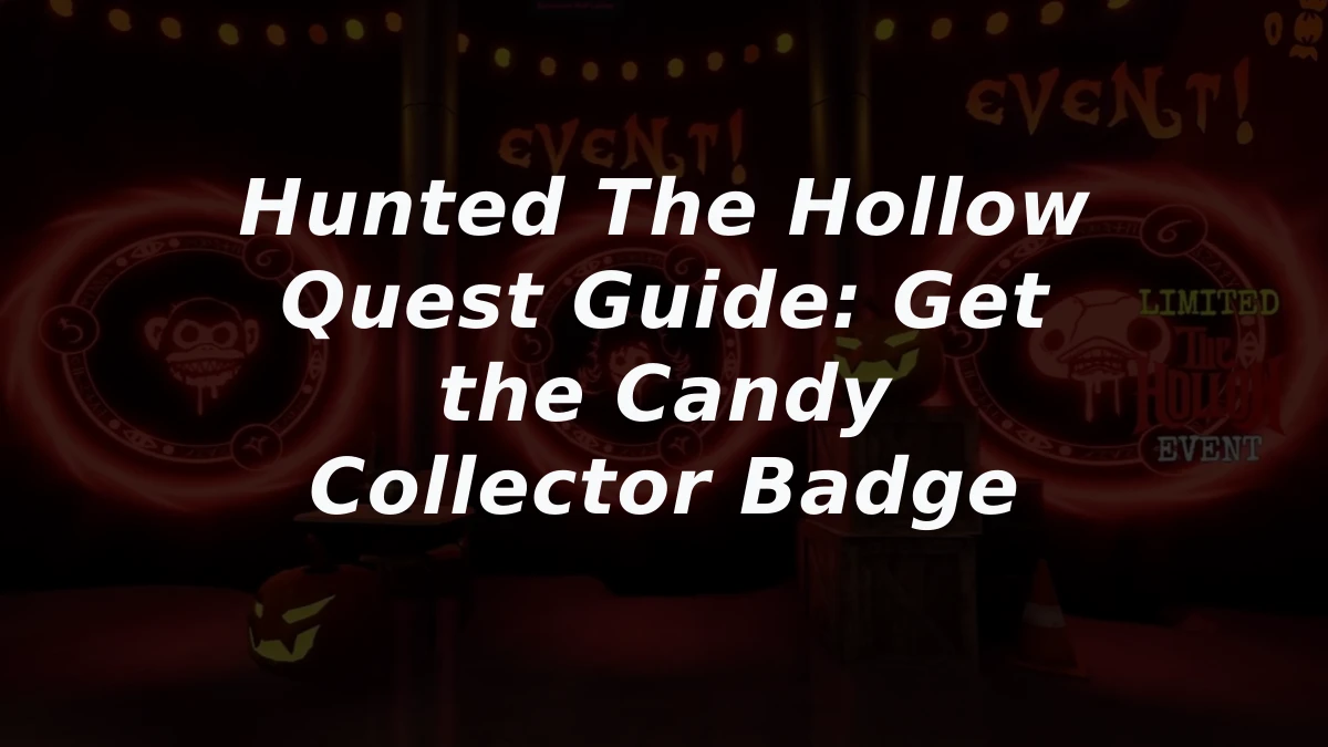 Hunted The Hollow Quest Guide: Get the Candy Collector Badge