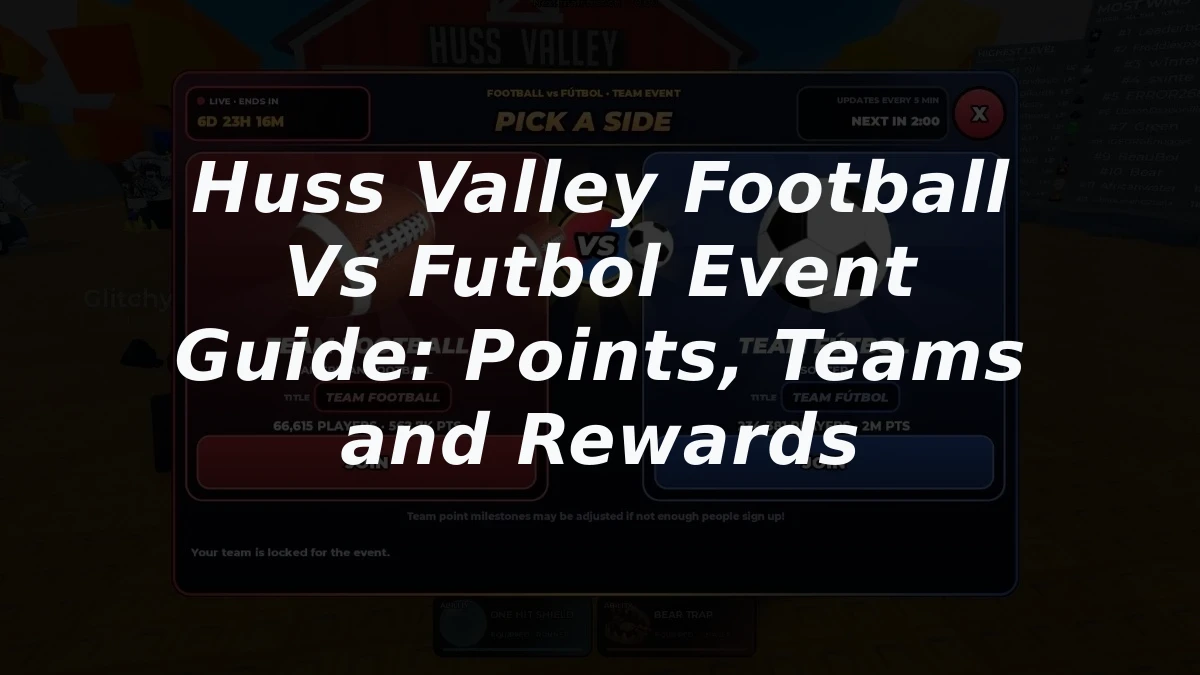 Huss Valley Football Vs Futbol Event Guide: Points, Teams and Rewards