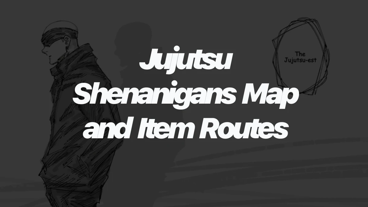 Jujutsu Shenanigans Map and Item Routes: Plan Better Public Fights