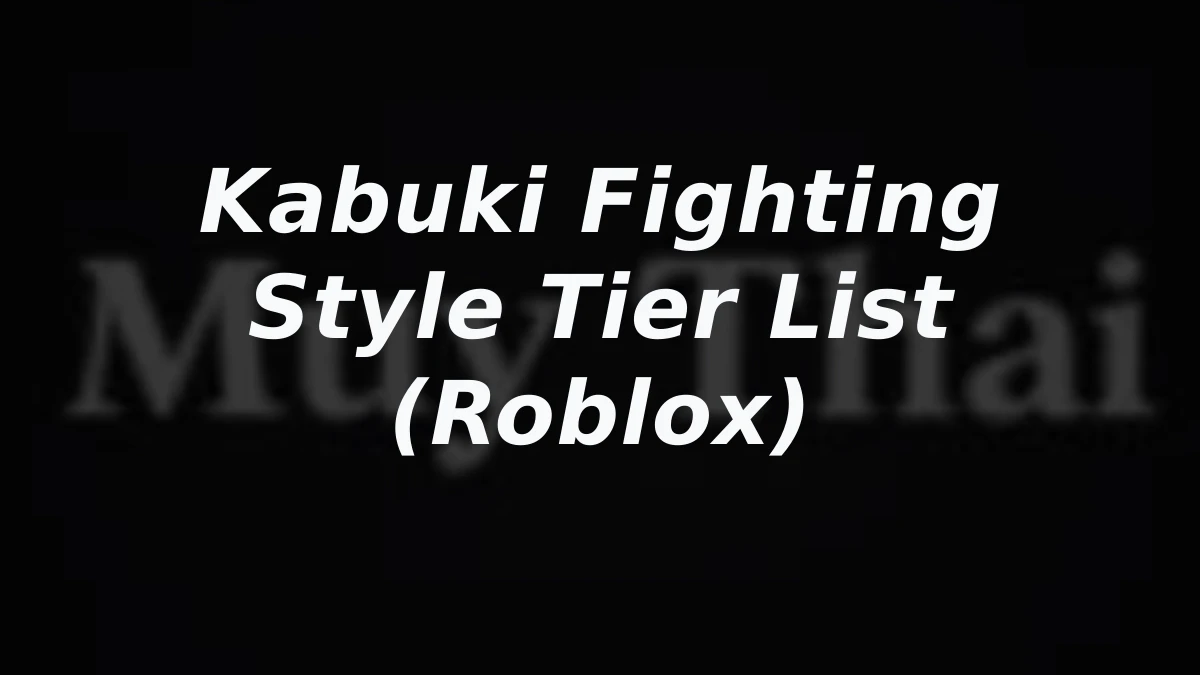 Kabuki Fighting Style Tier List (Roblox)