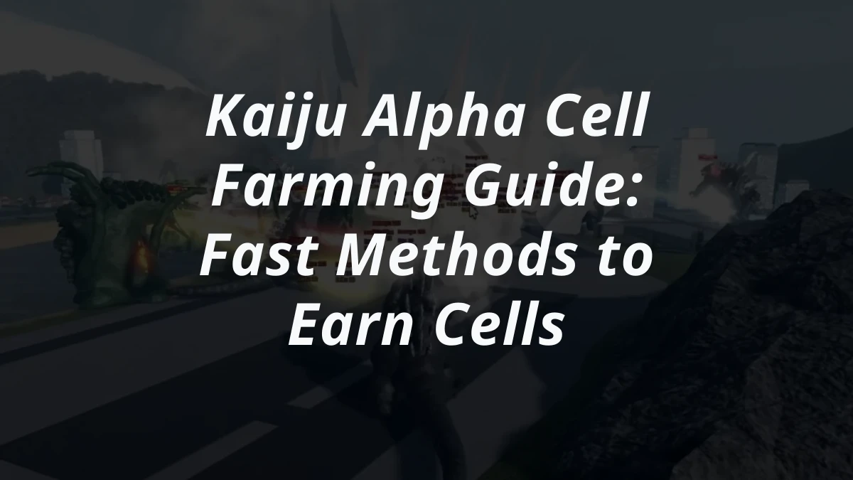 Kaiju Alpha Cell Farming Guide: Fast Methods to Earn Cells