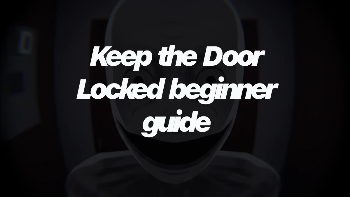 Keep the Door Locked beginner guide: how the Roblox hotel horror works