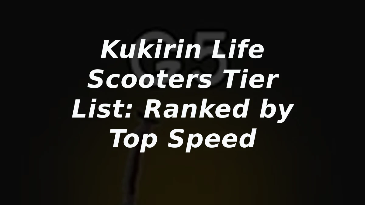 Kukirin Life Scooters Tier List: Ranked by Top Speed