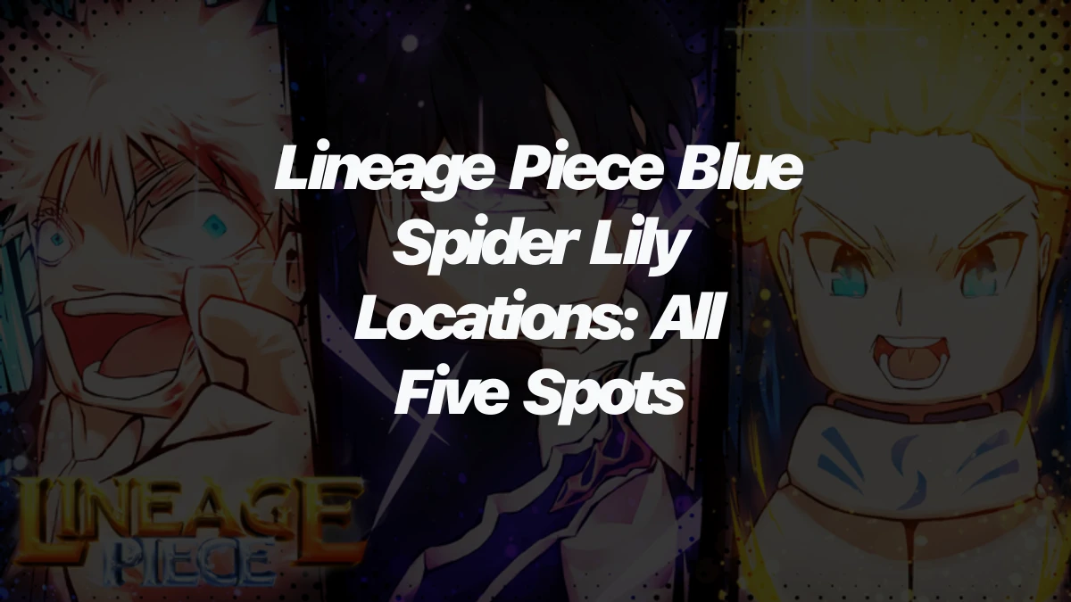Lineage Piece Blue Spider Lily Locations: All Five Spots
