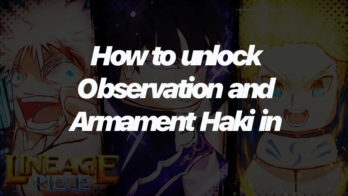 How to unlock Observation and Armament Haki in Lineage Piece