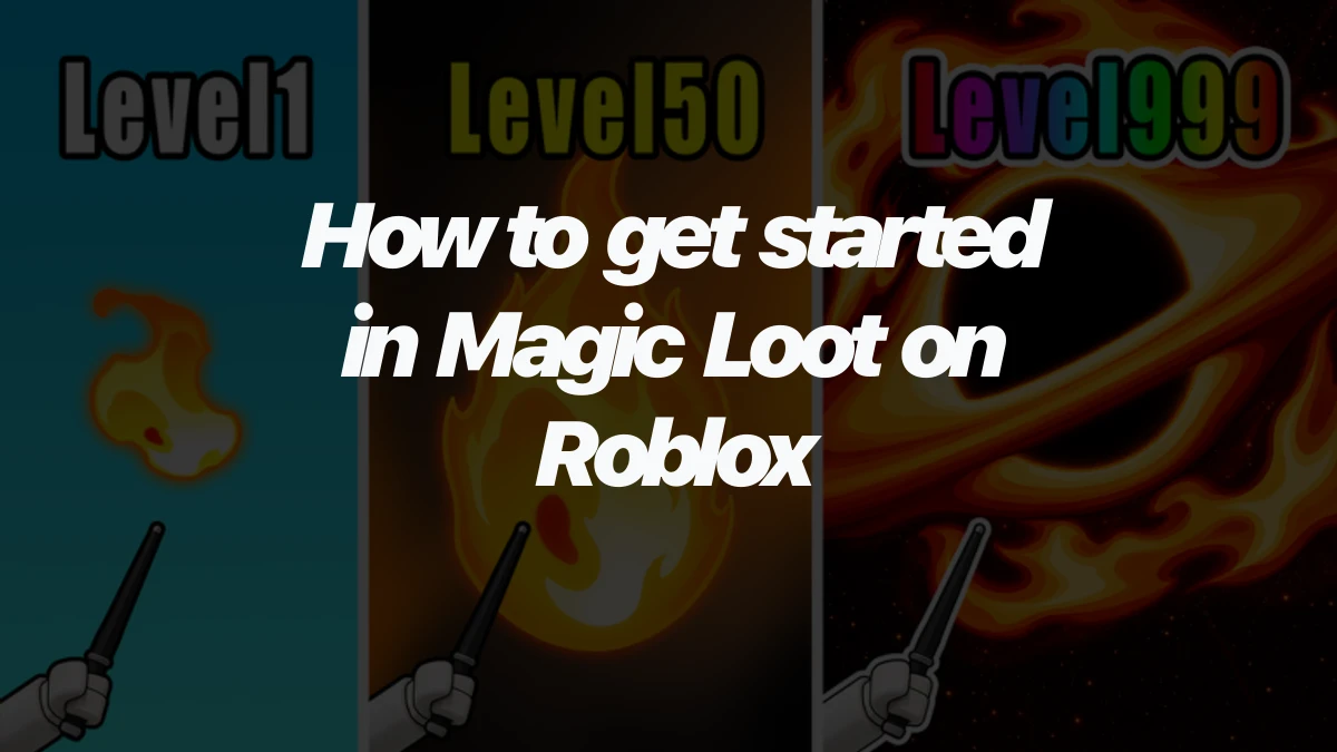 How to get started in Magic Loot on Roblox