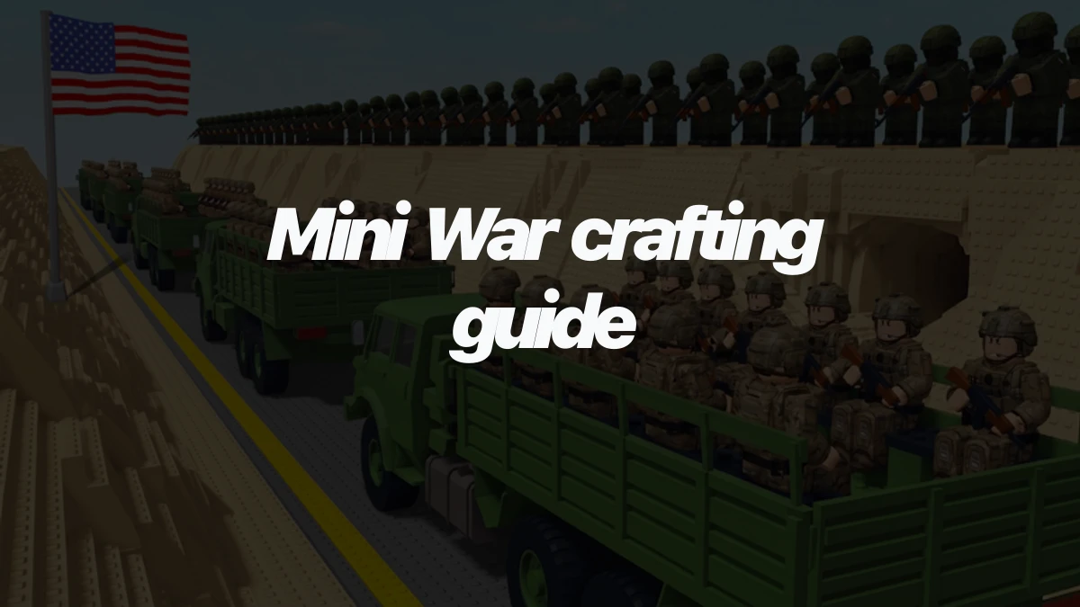 Mini War crafting guide: how to unlock it and every recipe