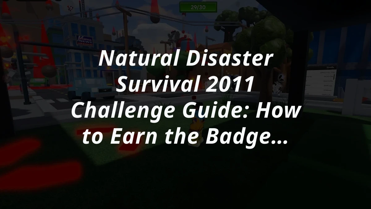 Natural Disaster Survival 2011 Challenge Guide: How to Earn the Badge and UGC in The Hunt: Roblox 20