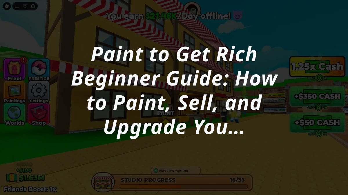 Paint to Get Rich Beginner Guide: How to Paint, Sell, and Upgrade Your Studio
