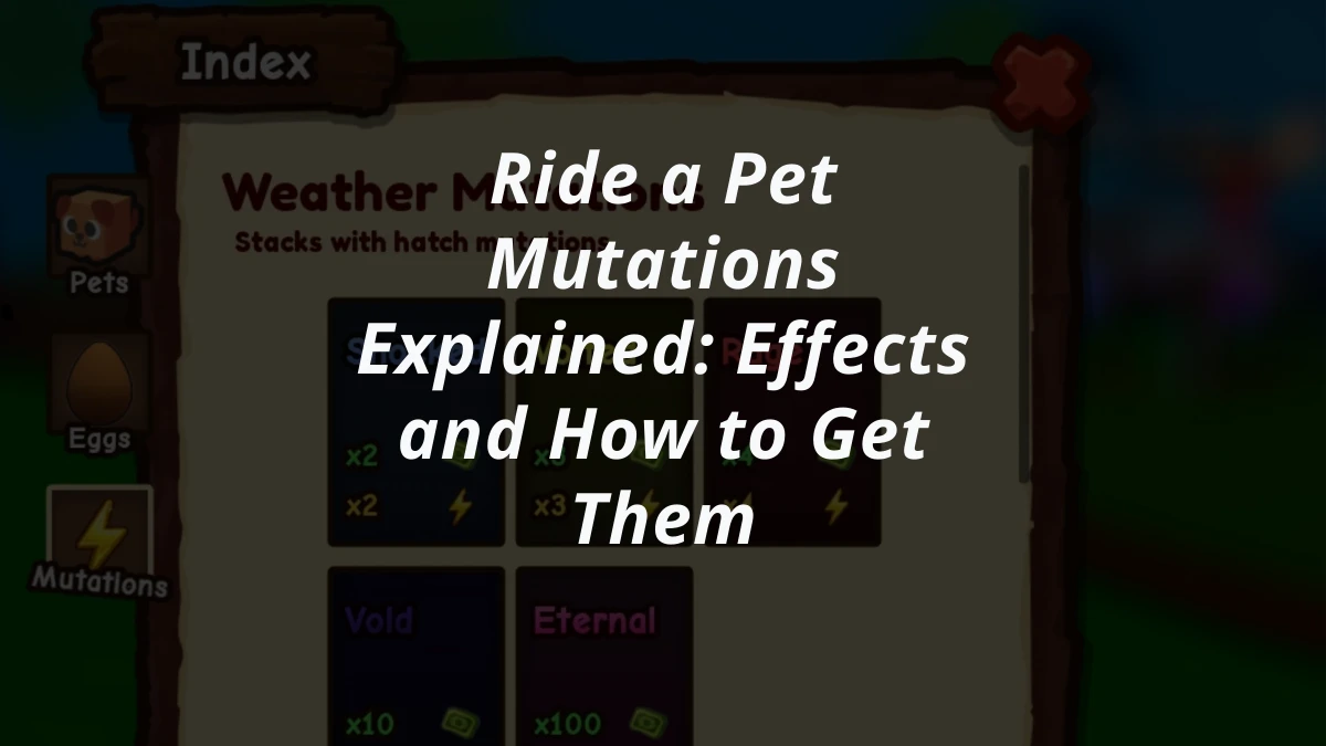 Ride a Pet Mutations Explained: Effects and How to Get Them