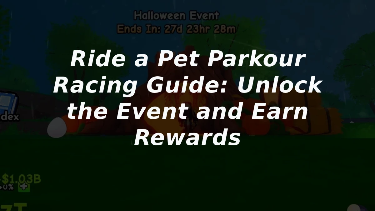 Ride a Pet Parkour Racing Guide: Unlock the Event and Earn Rewards