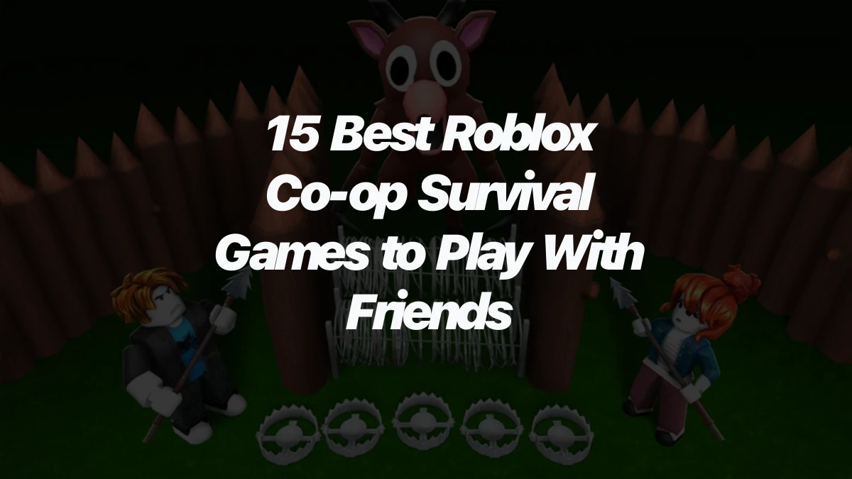 15 Best Roblox Co-op Survival Games to Play With Friends