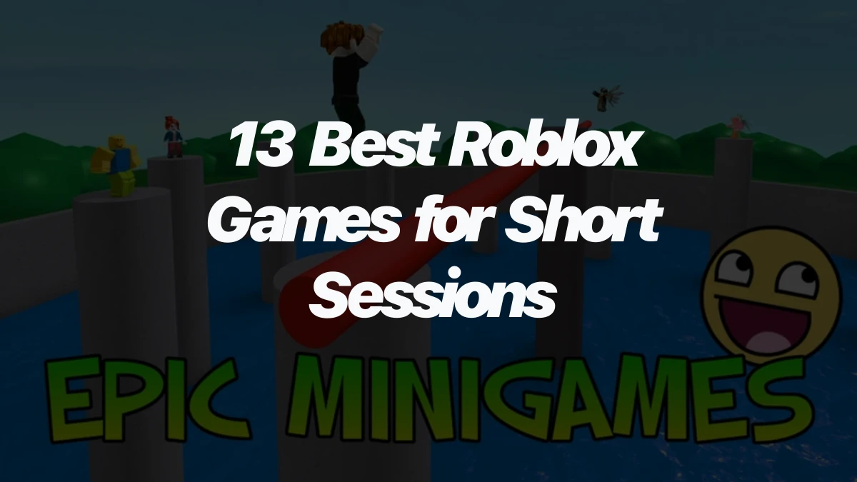 13 Best Roblox Games for Short Sessions