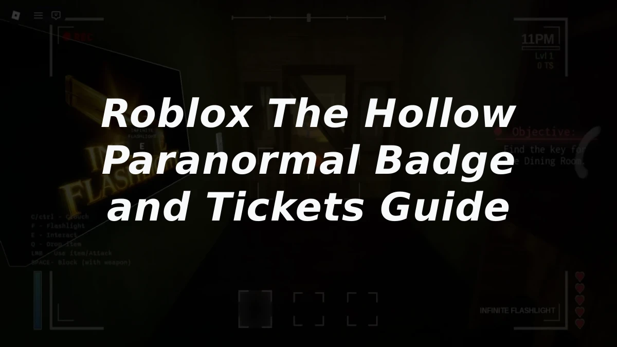 Roblox The Hollow Paranormal Badge and Tickets Guide