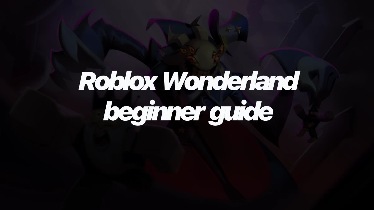 Roblox Wonderland beginner guide: how a run works