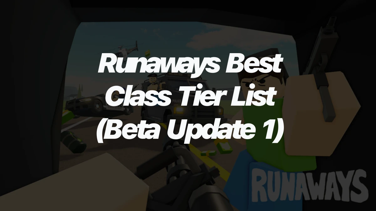 Runaways Best Class Tier List (Beta Update 1)