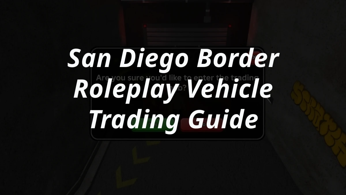 San Diego Border Roleplay Vehicle Trading Guide
