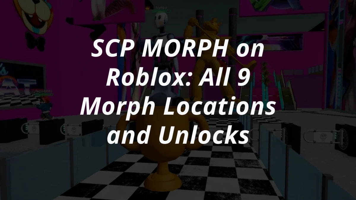 SCP MORPH on Roblox: All 9 Morph Locations and Unlocks