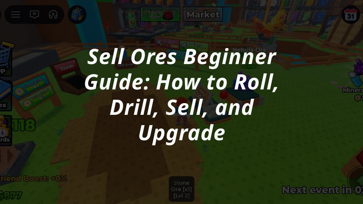 Sell Ores Beginner Guide: How to Roll, Drill, Sell, and Upgrade