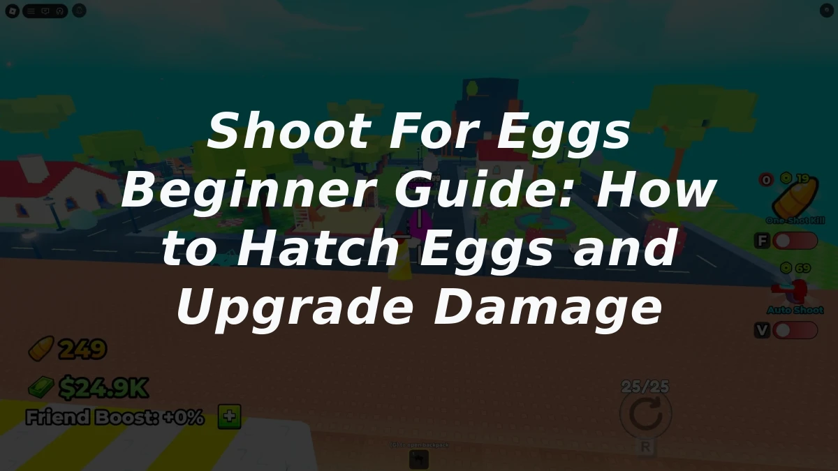 Shoot For Eggs Beginner Guide: How to Hatch Eggs and Upgrade Damage