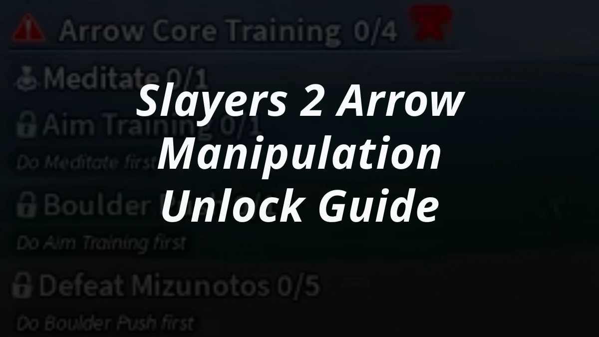 Slayers 2 Arrow Manipulation Unlock Guide