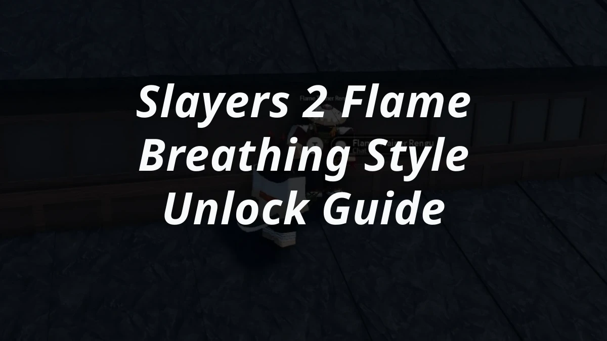 Slayers 2 Flame Breathing Style Unlock Guide