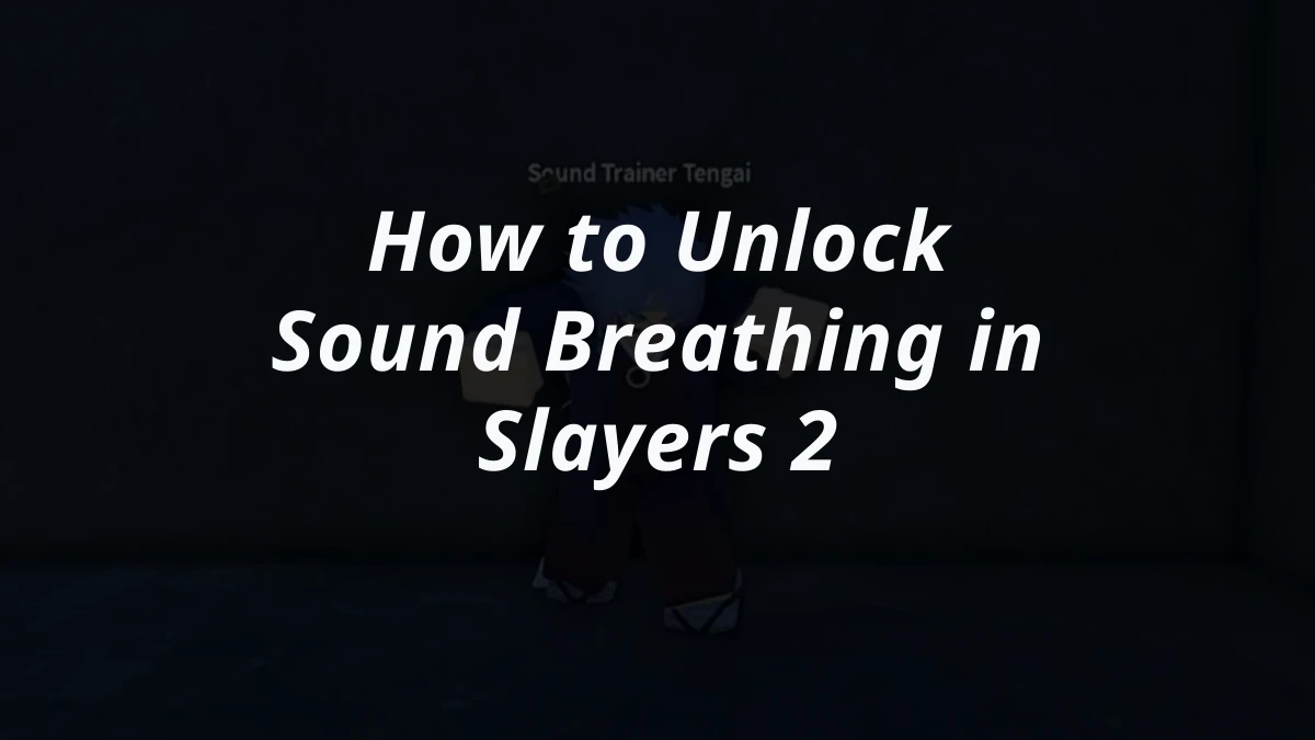 How to Unlock Sound Breathing in Slayers 2