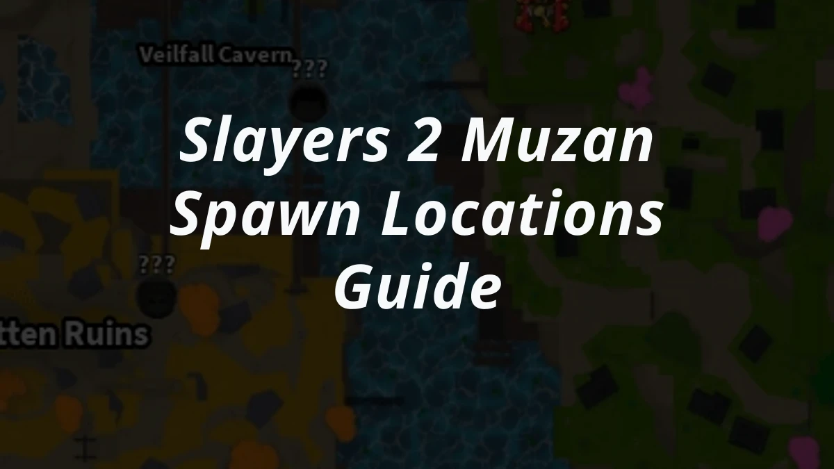 Slayers 2 Muzan Spawn Locations Guide