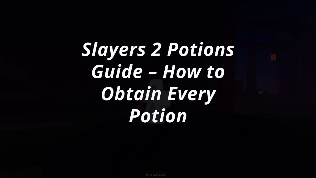 Slayers 2 Potions Guide – How to Obtain Every Potion