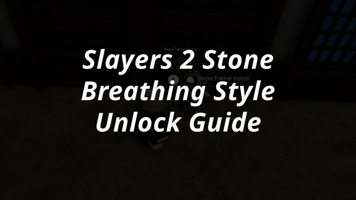 Slayers 2 Stone Breathing Style Unlock Guide