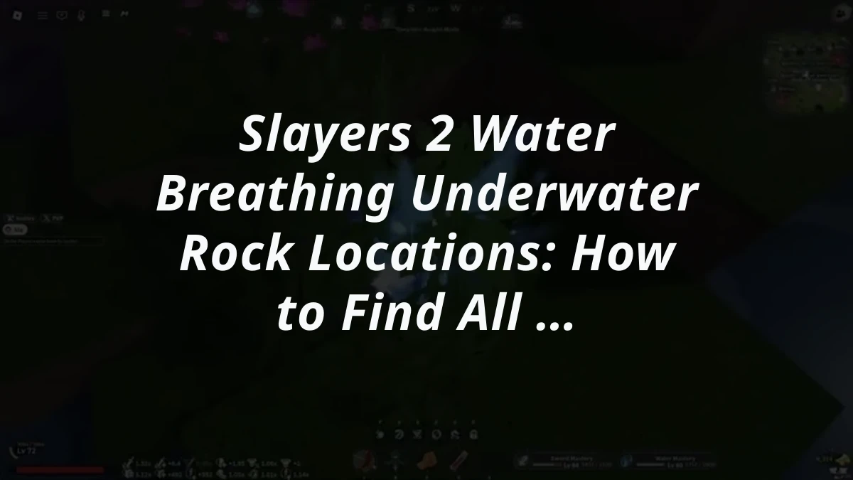 Slayers 2 Water Breathing Underwater Rock Locations: How to Find All Five