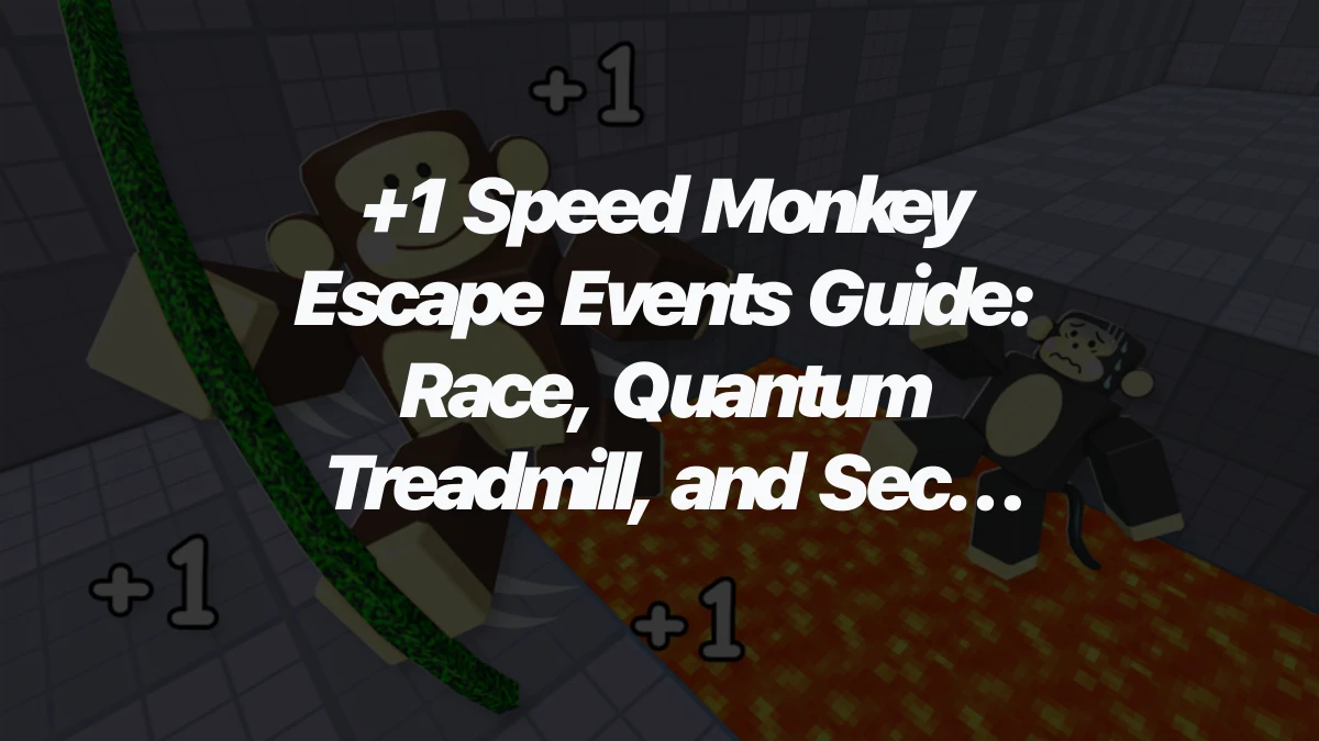 +1 Speed Monkey Escape Events Guide: Race, Quantum Treadmill, and Secret Door