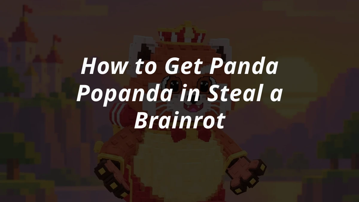 How to Get Panda Popanda in Steal a Brainrot