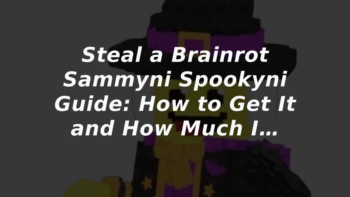 Steal a Brainrot Sammyni Spookyni Guide: How to Get It and How Much It Makes