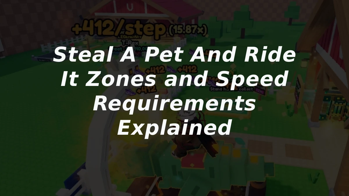 Steal A Pet And Ride It Zones and Speed Requirements Explained