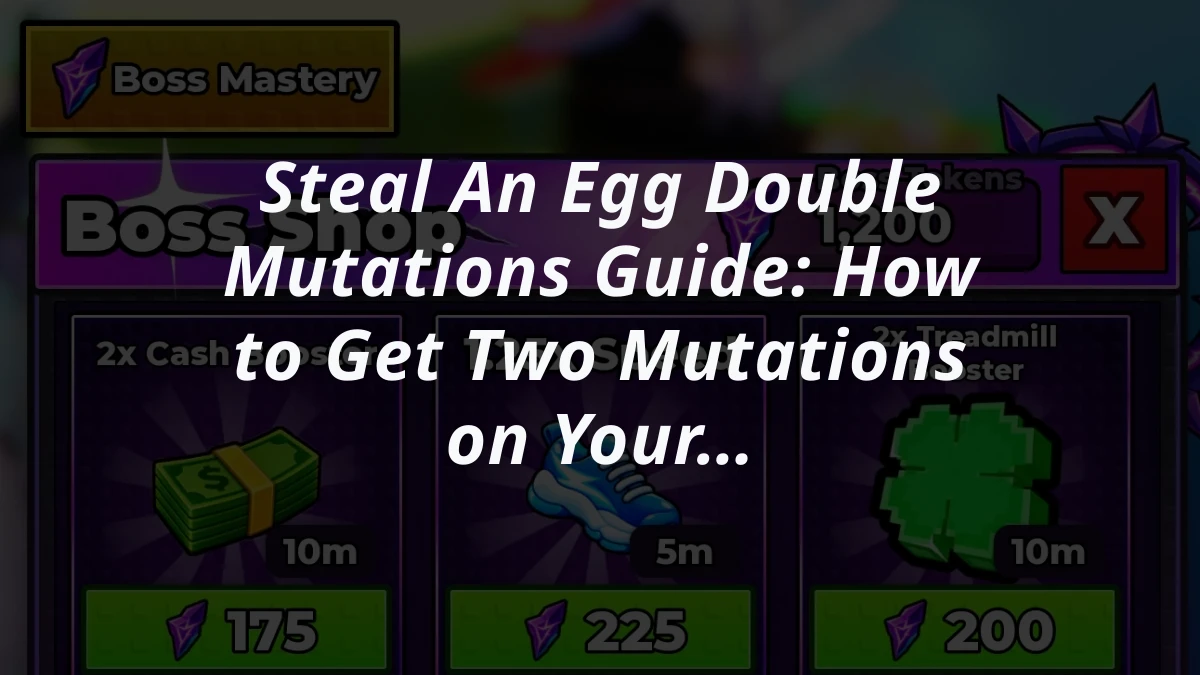 Steal An Egg Double Mutations Guide: How to Get Two Mutations on Your Eggs