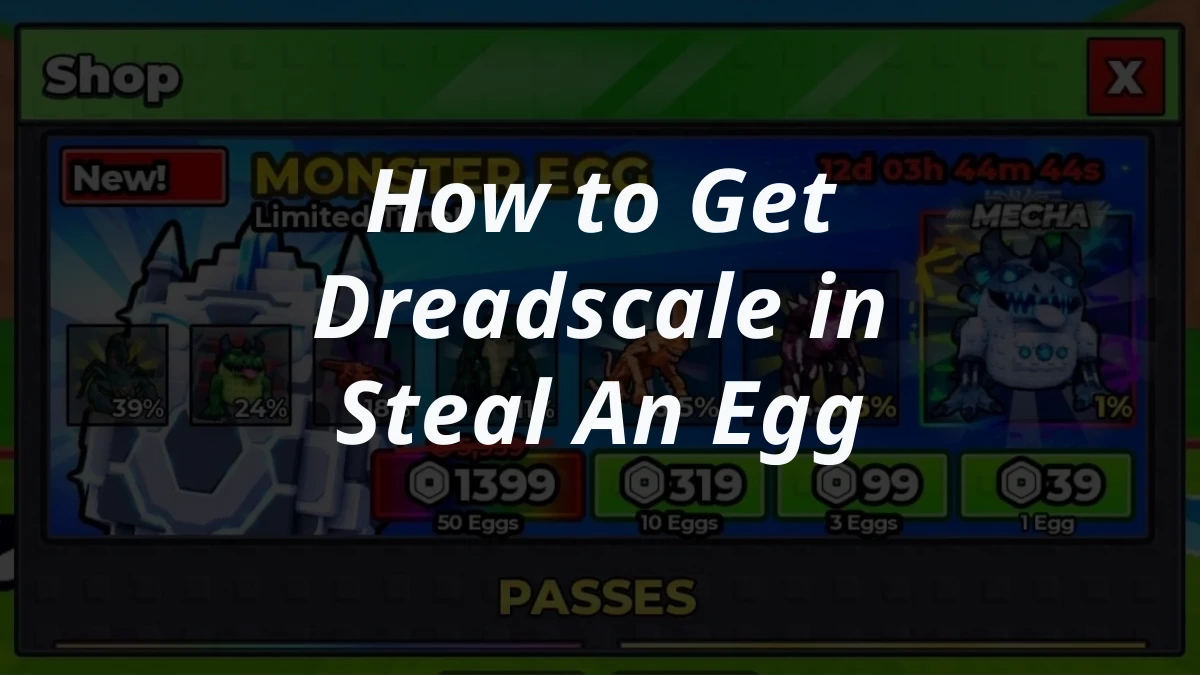 How to Get Dreadscale in Steal An Egg