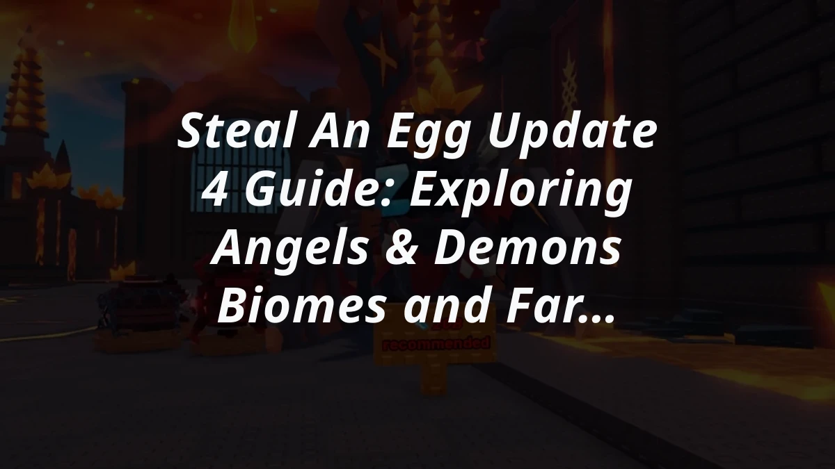 Steal An Egg Update 4 Guide: Exploring Angels & Demons Biomes and Farming New Animals