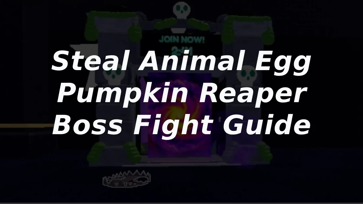 Steal Animal Egg Pumpkin Reaper Boss Fight Guide