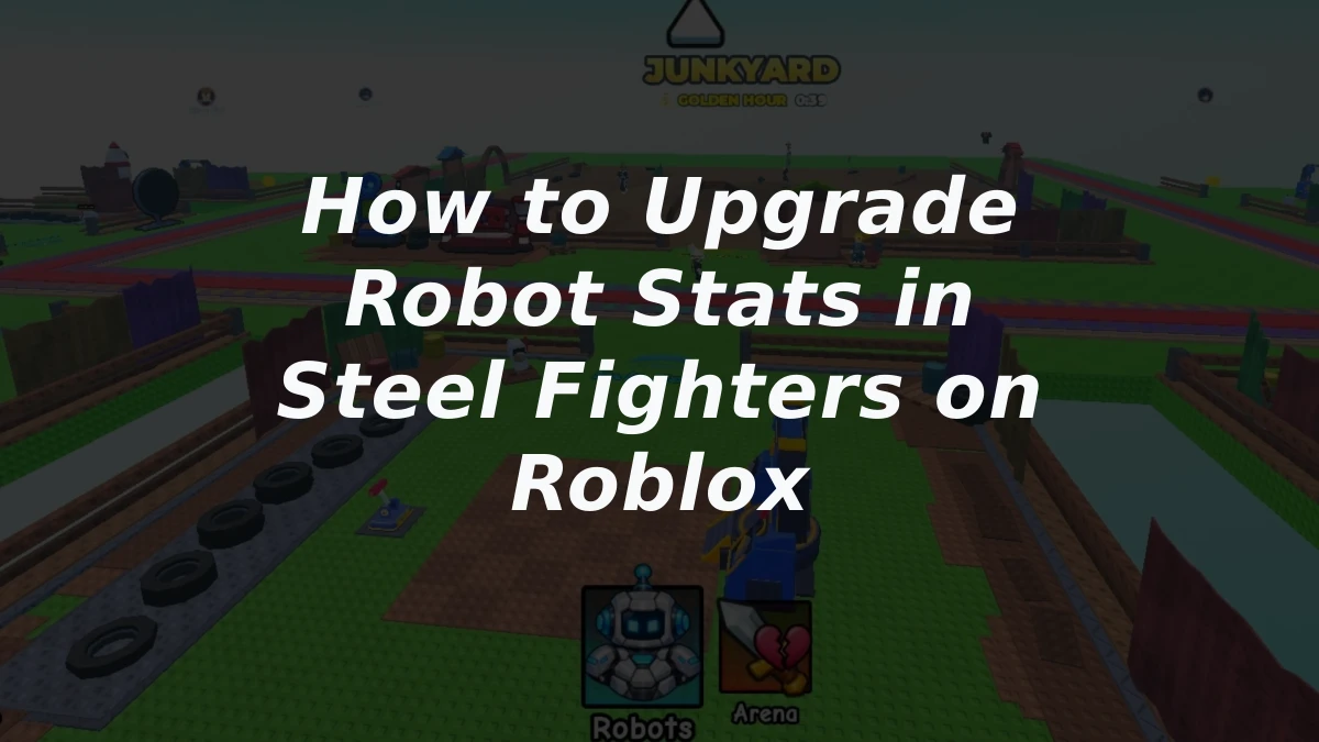 How to Upgrade Robot Stats in Steel Fighters on Roblox